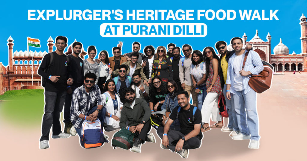 Explurger’s Purani Dilli Food Walk Unites Creators & Brands