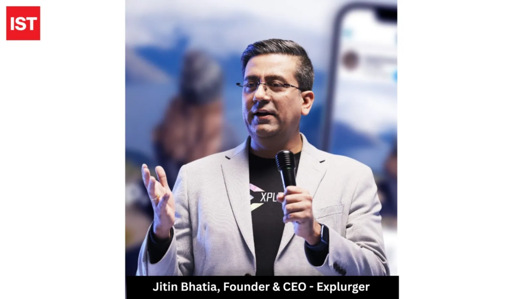 Jitin Bhatia’s Bold Vision for Explurger